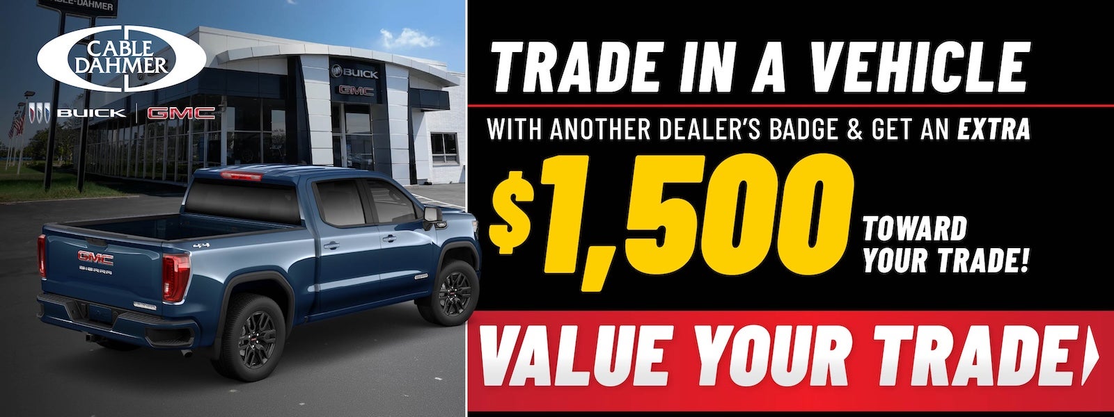 Trade in a vehicle with another dealer's badge and get an extra $1,500 at Cable Dahmer Buick GMC of Independence